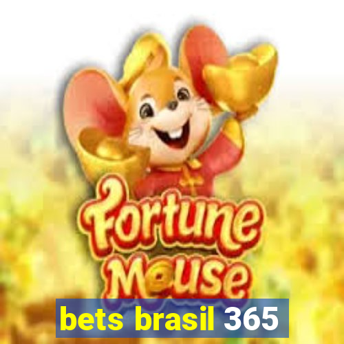 bets brasil 365